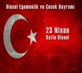 23 Nisan Ulusal Egemenlik ve Çocuk Bayramı Kutlu Olsun